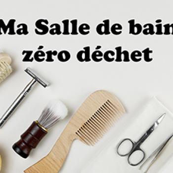 Ma salle de bain zéro déchet